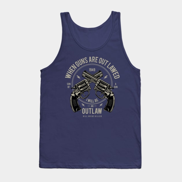 When Guns Are Outlawed Tank Top by lionkingdesign